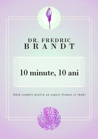 10 minute, 10 ani. Ghid complet pentru un aspect frumos si tanar