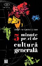 5 minute pe zi de cultura generala