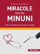 Miracole care fac minuni. Cum ne vindecă medicina și magia