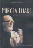 Mircea Eliade si chipurile contemplatiei