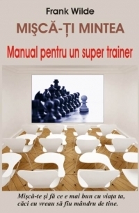 Misca-ti mintea - Manual pentru un super trainer