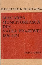 Miscarea muncitoreasca din Valea Prahovei 1880-1921