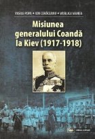 Misiunea generalului Coanda Kiev (1917