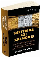 Misteriile lui Zalmoxis. Cultura spirituala a geto-dacilor. Legile si ritualurile de initiere pentru dobandire