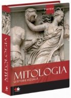 Mitologia - o istorie vizuala