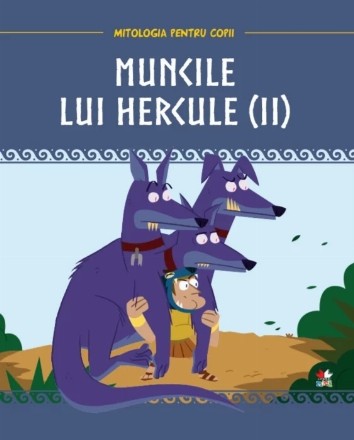 Mitologia pentru copii. Muncile lui Hercule. Volumul 2