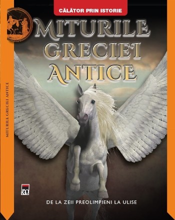 Miturile Greciei antice : de la zeii preolimpieni la Ulise