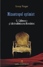 Mizantropul optimist. G. Călinescu şi (de)stalinizarea României