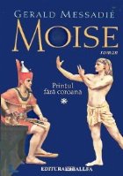 coperta MOISE. VOL. 1: PRINTUL FARA COROANA