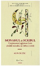 coperta Monahul si scribul. Crestinismul egiptean intre idealul monahal si cultura scrisa