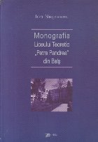 Monografia Liceului Teoretic Petre Pandrea