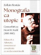 coperta Monografia ca utopie : convorbiri cu Henri H. Stahl (1985-1987)