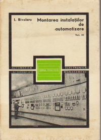 Montarea instalatiilor de automatizare, Volumul al III-lea - Elemente si sisteme de reglare electronice