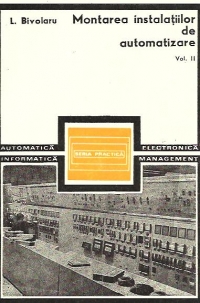 Montarea instalatiilor de automatizare, Volumul al II-lea - Aparate si instalatii de masurare si control