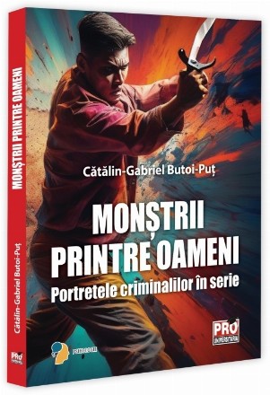 Monştrii printre oameni : portretele criminalilor în serie