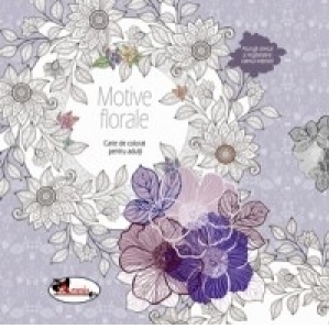 Motive florale. Carte de colorat pentru adulti