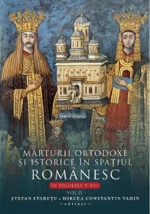 Mărturii ortodoxe şi istorice în spaţiul românesc în secolele V-XVI - Vol. 2 (Set of:Mărturii ortodoxe şi istorice în spaţiul românesc în secolele V-XVIVol. 2)
