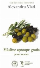 Măsline aproape gratis : proze asortate