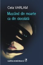 Mușcînd din moarte ca din ciocolată