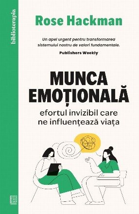 Munca emoţională : efortul invizibil care ne influenţează viaţa