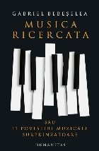 Musica ricercata sau 11 povestiri muzicale surprinzătoare