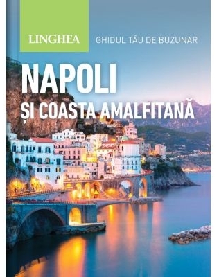 Napoli şi Coasta Amalfitană : ghidul tău de buzunar