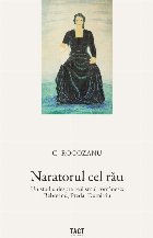 Naratorul cel rău : un studiu despre realismul românesc,Rebreanu, Preda, Dumitriu