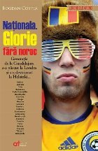 coperta Nationala. Glorie fara noroc. Generatia de la Guadalajara s-a nascut la Londra si s-a destramat la Helsinki