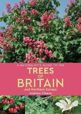 Naturalist's Guide to the Trees of Britain and Northern Euro