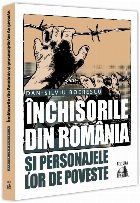 Închisorile din România şi personajele lor de poveste : mituri urbane şi relatări istorice, preluate din 