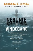 Nebunie si vindecare. Povestea unei neurocercetatoare ratacite in propria minte