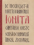 coperta De necredut-a viata a dumnealui Ionita capitan de oaste scrisa de dumnealui Iancul Zogravul