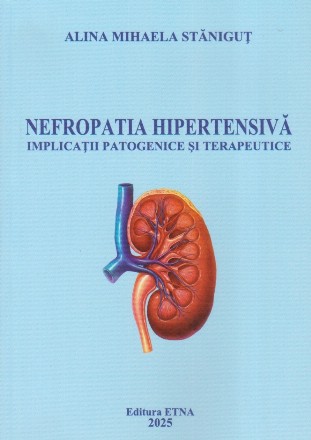 Nefropatia hipertensivă - implicaţii patogenice şi terapeutice