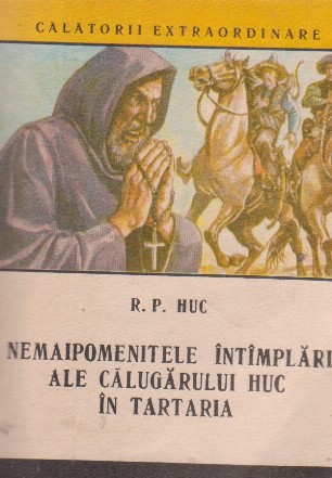 Nemaipomenitele intamplari ale calugarului Huc in Tartaria