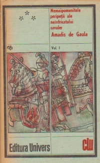 Nemaipomenitele peripetii ale neinfricatului cavaler Amadis de Gaula, Volumul I