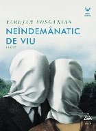 Neîndemânatic de viu : poeme