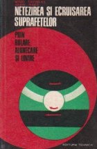 Netezirea ecruisarea suprafetelor prin rulare