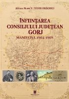 Înfiinţarea Consiliului Judeţean Gorj : mandatul 1864-1868