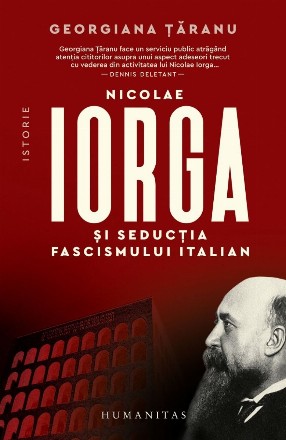 Nicolae Iorga şi seducţia fascismului italian