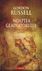 coperta Noaptea Gladiatorului
