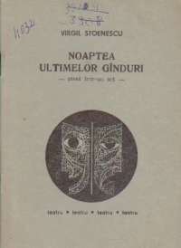 Noaptea ultimelor ginduri - piesa intr-un act