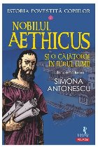 Nobilul Aeticus şi o călătorie în jurul lumii - Vol. 2 (Set of:Istoria povestită copiilorVol. 2)