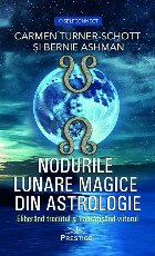 Nodurile lunare magice din astrologie : eliberând trecutul şi îmbrăţişând viitorul