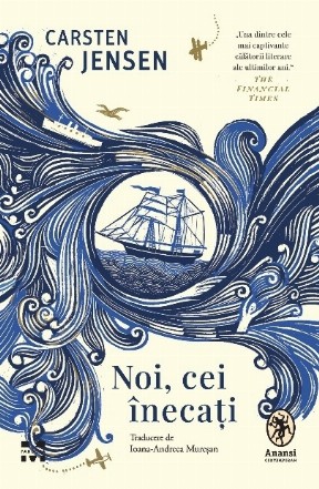Noi, cei înecaţi : roman