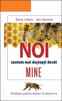 NOI suntem mai destepti decat MINE. Dezlantuie puterea maselor in afacerea ta