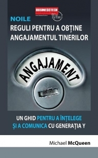 Noile reguli pentru a obtine angajamentul tinerilor - un ghid pentru a intelege si a comunica cu Generatia Y