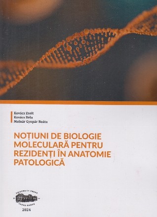 Noţiuni de biologie moleculară pentru rezidenţi în anatomie patologică