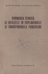 Normarea tehnica si devizele in exploatarile si transporturile forestiere - Manual pentru scolile tehnice de maistri