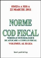 Norme Cod Fiscal, Volumul al II-lea - Editia a XIII-a - 22 Martie 2011