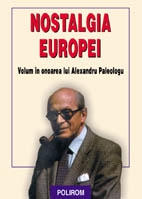 Nostalgia Europei. Volum in onoarea lui Alexandru Paleologu